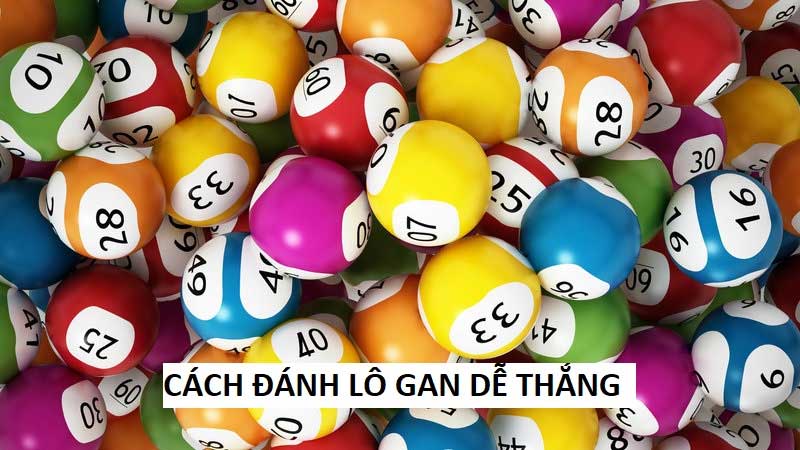 Cách đánh lô gan thắng lớn